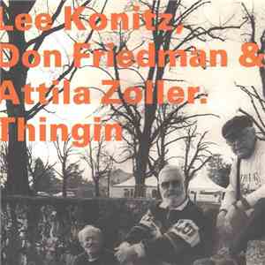 Lee Konitz, Don Friedman & Attila Zoller - Thingin