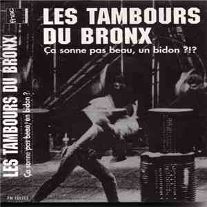 Les Tambours Du Bronx - Ça Sonne Pas Beau, Un Bidon ?!?