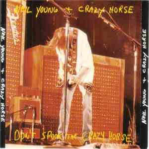 Neil Young + Crazy Horse - Don't Spook The Crazy Horse