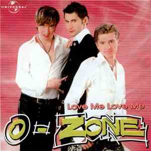 O-Zone  - Love Me Love Me
