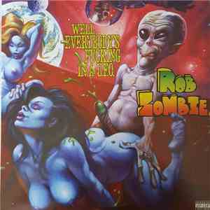 Rob Zombie - Well, Everybody's Fucking In A U.F.O.