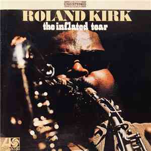 Roland Kirk - The Inflated Tear