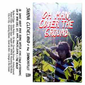 Shana Cleveland & The Sandcastles - Oh Man, Cover The Ground