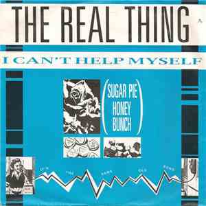 The Real Thing - I Can't Help Myself (Sugar Pie Honey Bunch)