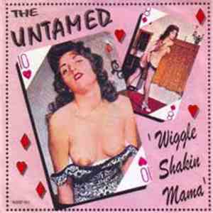 The Untamed - Wiggle Shakin' Mama