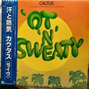 Cactus - 'Ot 'N' Sweaty