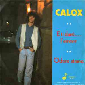 Calox - E Ti Darò... L'Amore / Odore Strano