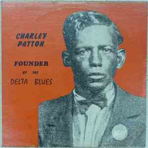 Charley Patton - Founder Of The Delta Blues