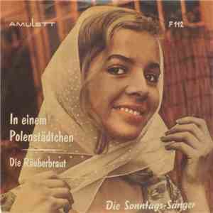 Die Sonntags-Sänger - In Einem Polenstädtchen / Die Räuberbraut
