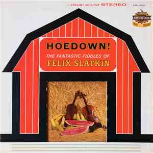 Felix Slatkin - Hoedown! The Fantastic Fiddles Of Felix Slatkin