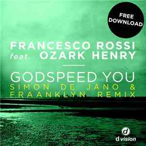 Francesco Rossi Feat. Ozark Henry - Godspeed You  (Simon De Jano & Fraankly ...