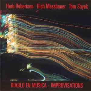 Herb Robertson, Rich Messbauer, Tom Sayek - Diablo En Musica - Improvisatio ...