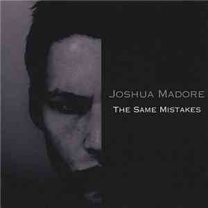 Joshua Madore - The Same Mistakes