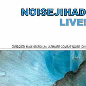 Mag Necro / Ultimate Combat Noise - Noisejihad Live 05/02/2005