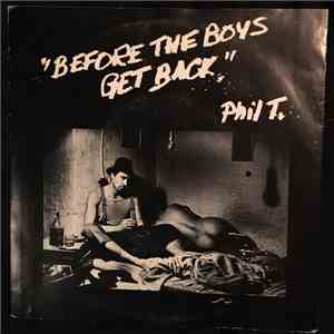 Phil T. - Before The Boys Get Back
