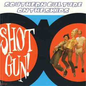 Southern Culture On The Skids - Shot Gun!
