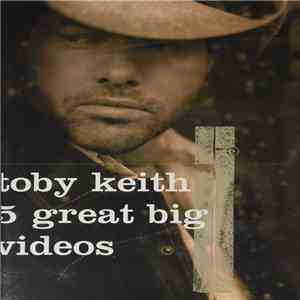 Toby Keith - 5 Great Big Videos
