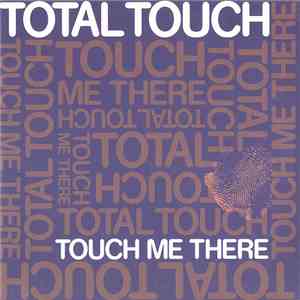 Total Touch - Touch Me There