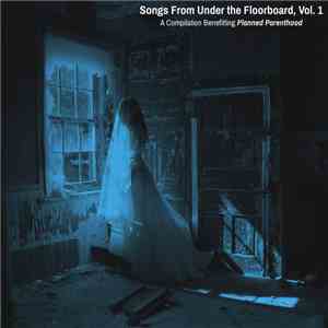Various - Songs From Under The Floorboard, Vol. 1 - A Compilation Benefitti ...