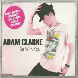 Adam Clarke - Be With You (The Remixes)