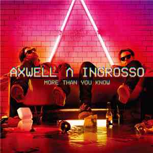 Axwell Λ Ingrosso - More Than You Know