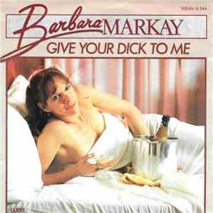 Barbara Markay - Give Your Dick To Me