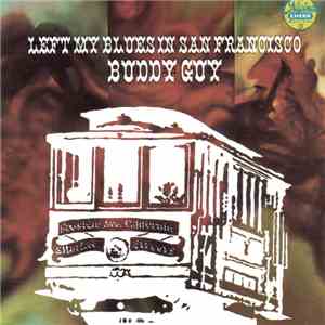 Buddy Guy - Left My Blues In San Francisco