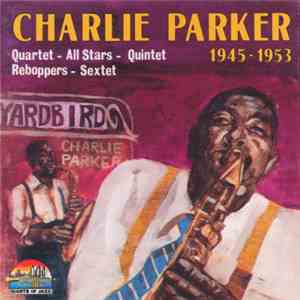 Charlie Parker - 1945 - 1953