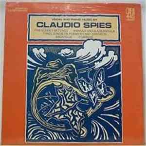 Claudio Spies - Vocal And Piano Music By Claudio Spies