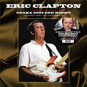 Eric Clapton - Osaka 2003 2nd Night