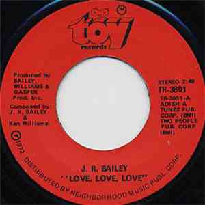 J.R. Bailey - Love, Love, Love / Too Far Gone To Turn Around