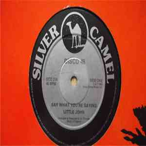 Little John - Say What You're Saying