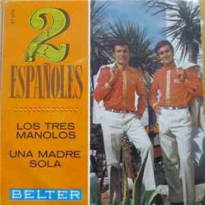 Los 2 Españoles - Los Tres Manolos / Una Madre Sola