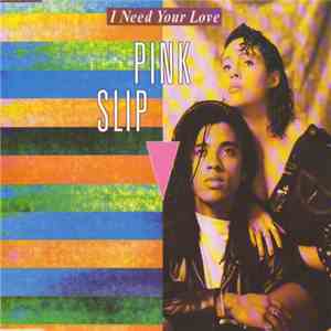 Pink Slip - I Need Your Love