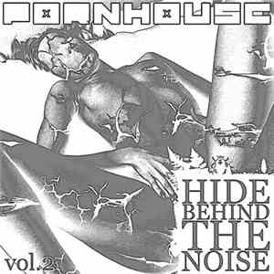 Pornhouse - Hide Behind The Noise Vol.2