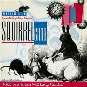 Squirrel Grab - 1-800 / In Love with Barry Manilow