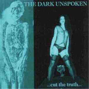 The Dark Unspoken - Cut The Truth