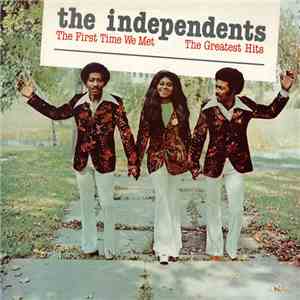 The Independents - First Time We Met - The Greatest Hits
