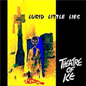 Theatre Of Ice - Lurid Little Lies