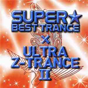 Various - Super Best Trance × Ultra-Z Trance II