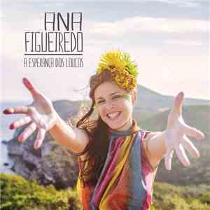 Ana Figueiredo - A Esperança Dos Loucos