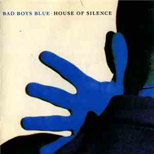 Bad Boys Blue - House Of Silence