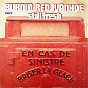 Burnin Red Ivanhoe - Still Fresh