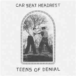 Car Seat Headrest - Teens Of Denial