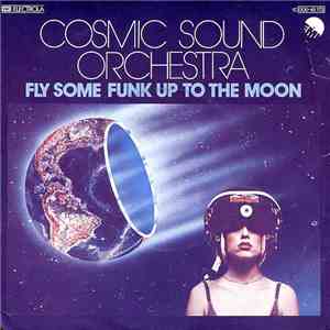 Cosmic Sound Orchestra - Fly Some Funk Up To The Moon