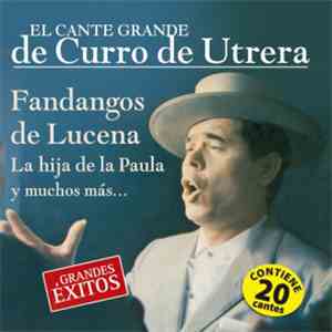 Curro De Utrera - El Cante Grande De Curro De Utrera (Grandes Éxitos)