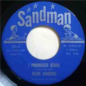 Dean Singers - I Promised Jesus / He's Alright
