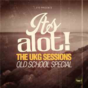 DJ E1D - It's A Lot! The UKG Sessions (Old School Special)
