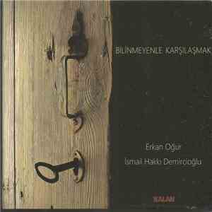 Erkan Oğur, İsmail Hakkı Demircioğlu - Bilinmeyenle Karşılaşmak