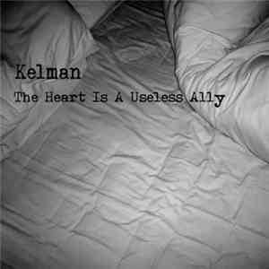 Kelman - The Heart Is A Useless Ally